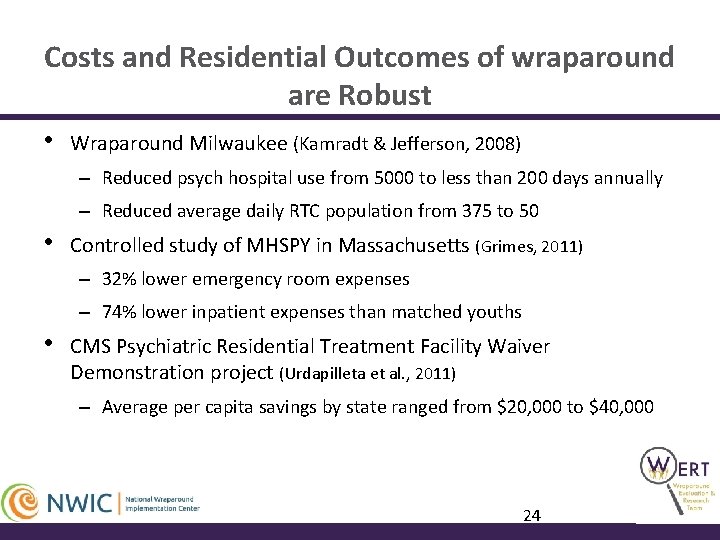 Costs and Residential Outcomes of wraparound are Robust • Wraparound Milwaukee (Kamradt & Jefferson,