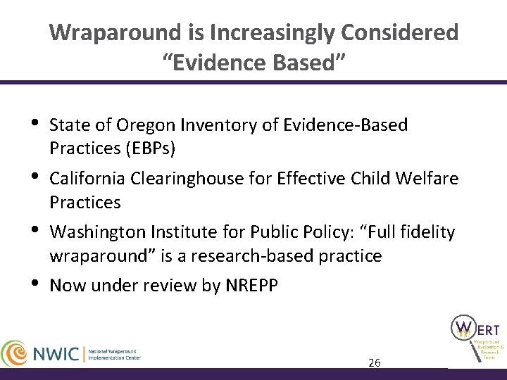 Wraparound is Increasingly Considered “Evidence Based” • State of Oregon Inventory of Evidence-Based Practices