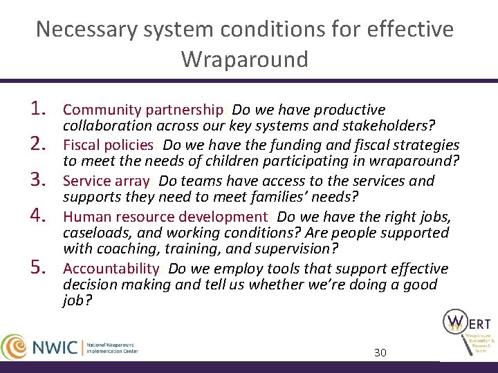 Necessary system conditions for effective Wraparound 1. 2. 3. 4. 5. Community partnership: Do