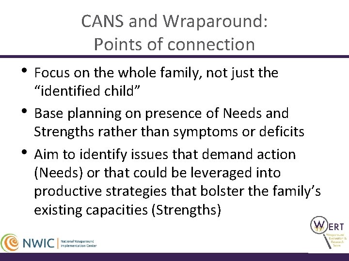 CANS and Wraparound: Points of connection • Focus on the whole family, not just