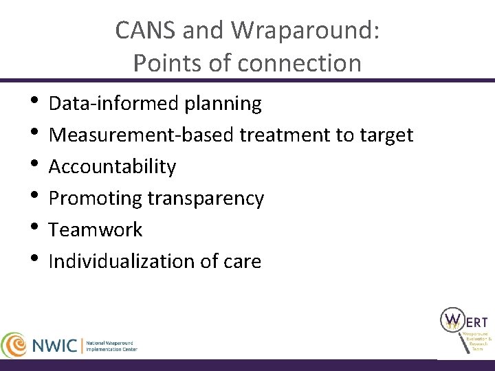 CANS and Wraparound: Points of connection • Data-informed planning • Measurement-based treatment to target
