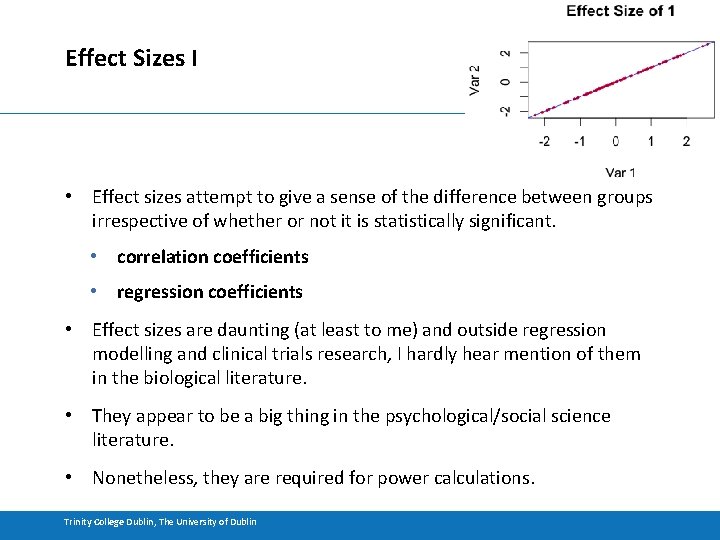 Effect Sizes I • Effect sizes attempt to give a sense of the difference