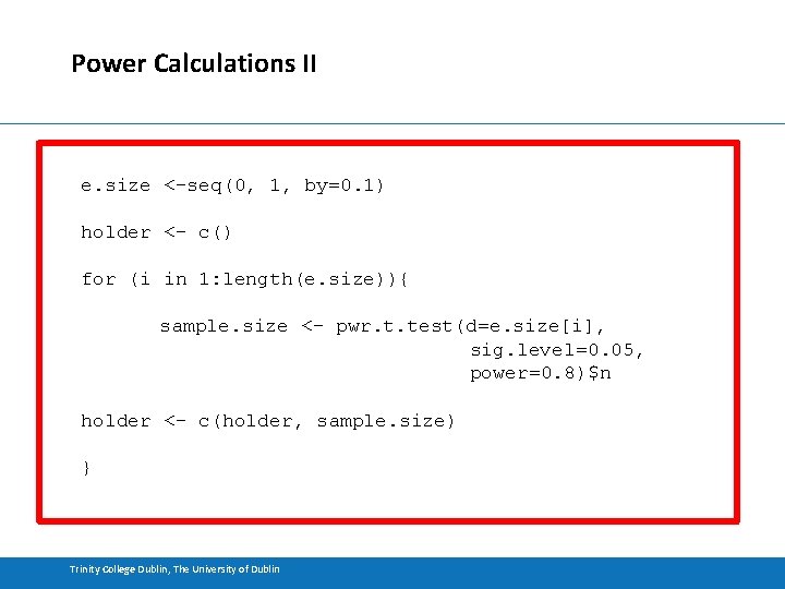 Power Calculations II e. size <-seq(0, 1, by=0. 1) holder <- c() for (i