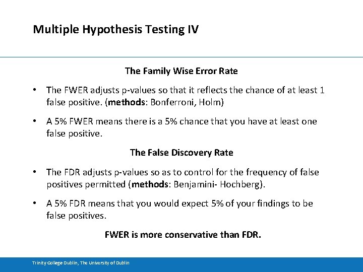 Multiple Hypothesis Testing IV The Family Wise Error Rate • The FWER adjusts p-values