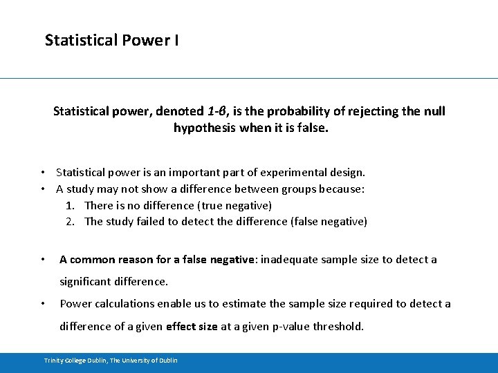 Statistical Power I Statistical power, denoted 1 -β, is the probability of rejecting the