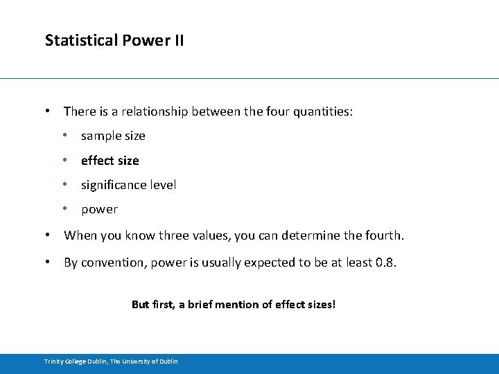 Statistical Power II • There is a relationship between the four quantities: • sample