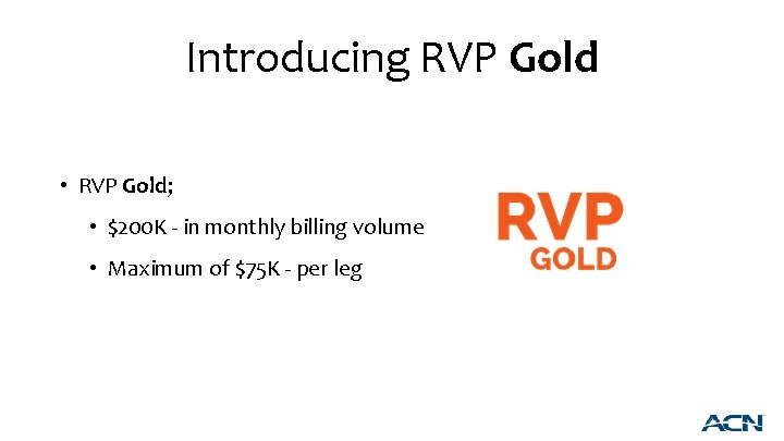 Introducing RVP Gold • RVP Gold; • $200 K - in monthly billing volume