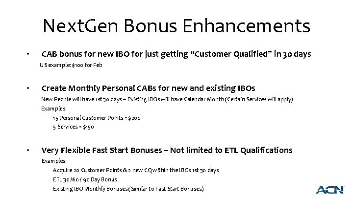 Next. Gen Bonus Enhancements • CAB bonus for new IBO for just getting “Customer