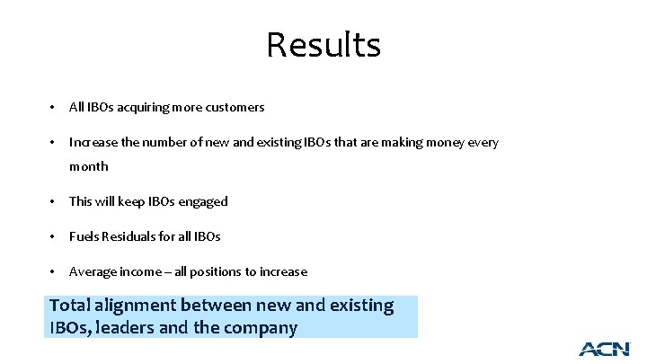 Results • All IBOs acquiring more customers • Increase the number of new and
