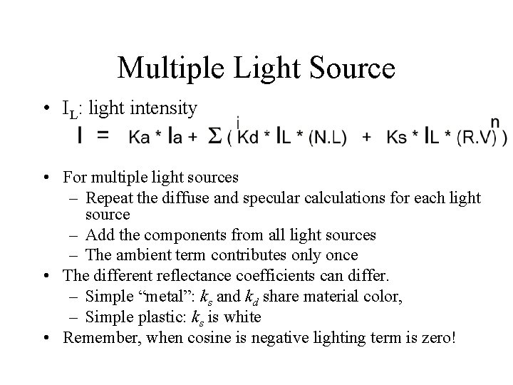 Multiple Light Source • IL: light intensity • For multiple light sources – Repeat