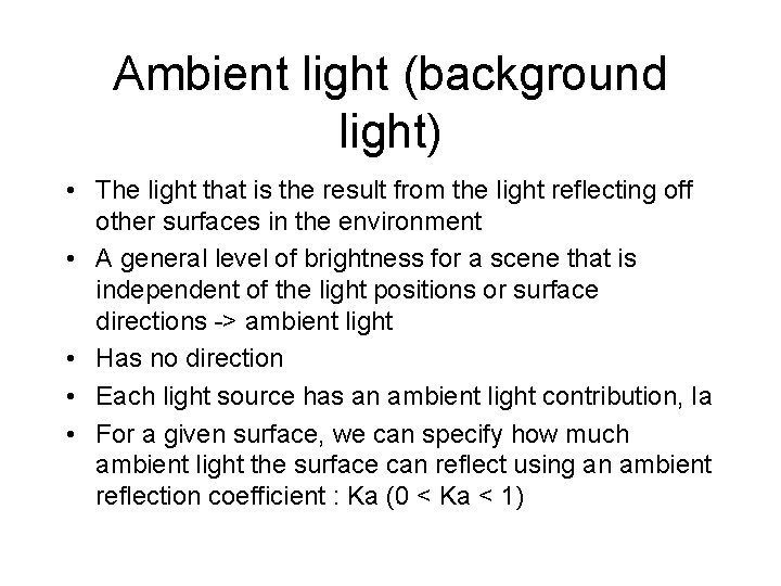 Ambient light (background light) • The light that is the result from the light