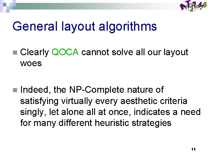 General layout algorithms n Clearly QOCA cannot solve all our layout woes n Indeed,