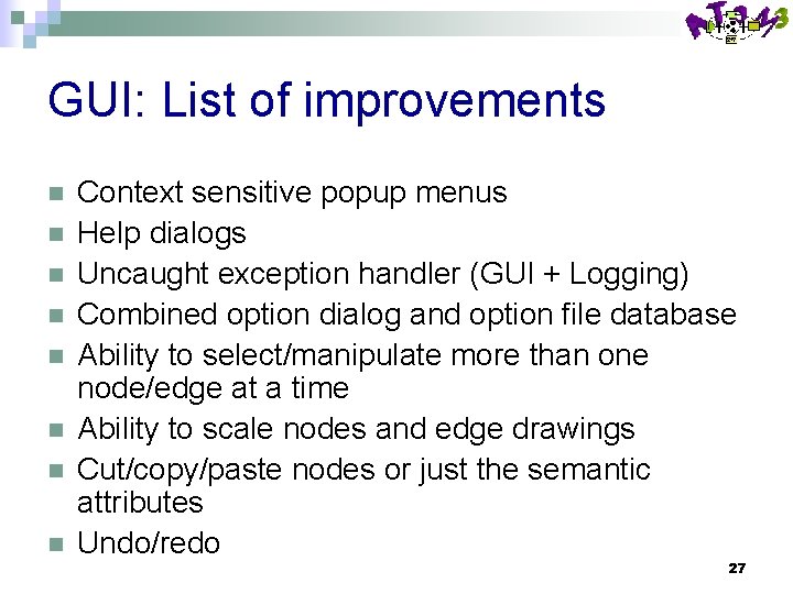 GUI: List of improvements n n n n Context sensitive popup menus Help dialogs