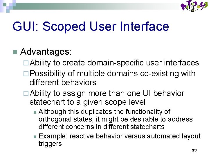 GUI: Scoped User Interface n Advantages: ¨ Ability to create domain-specific user interfaces ¨