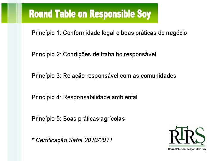 Princípio 1: Conformidade legal e boas práticas de negócio Princípio 2: Condições de trabalho