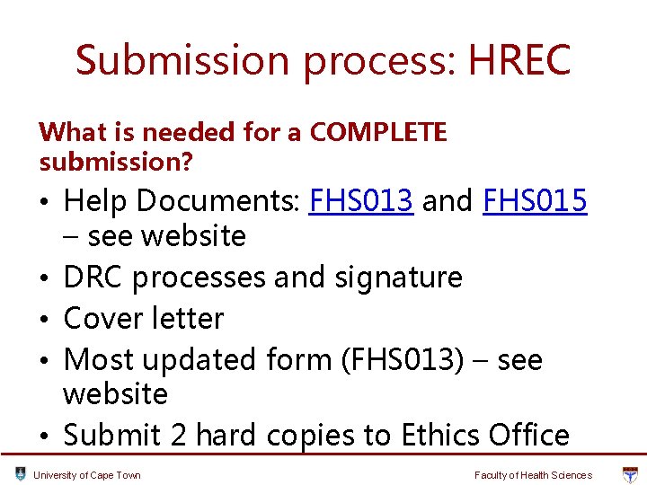 Submission process: HREC What is needed for a COMPLETE submission? • Help Documents: FHS Submission process: HREC What is needed for a COMPLETE submission? • Help Documents: FHS