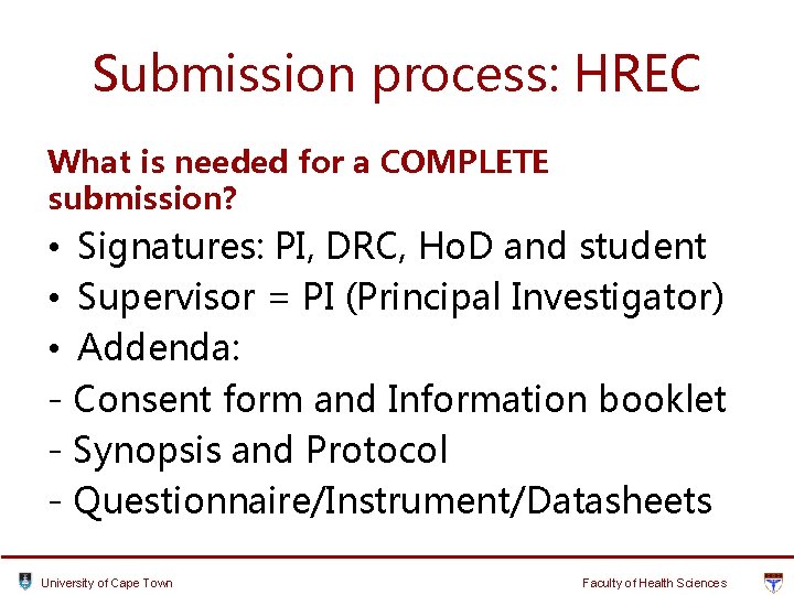Submission process: HREC What is needed for a COMPLETE submission? • Signatures: PI, DRC, Submission process: HREC What is needed for a COMPLETE submission? • Signatures: PI, DRC,