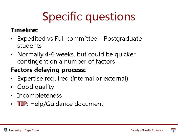 Specific questions Timeline: • Expedited vs Full committee – Postgraduate students • Normally 4 Specific questions Timeline: • Expedited vs Full committee – Postgraduate students • Normally 4
