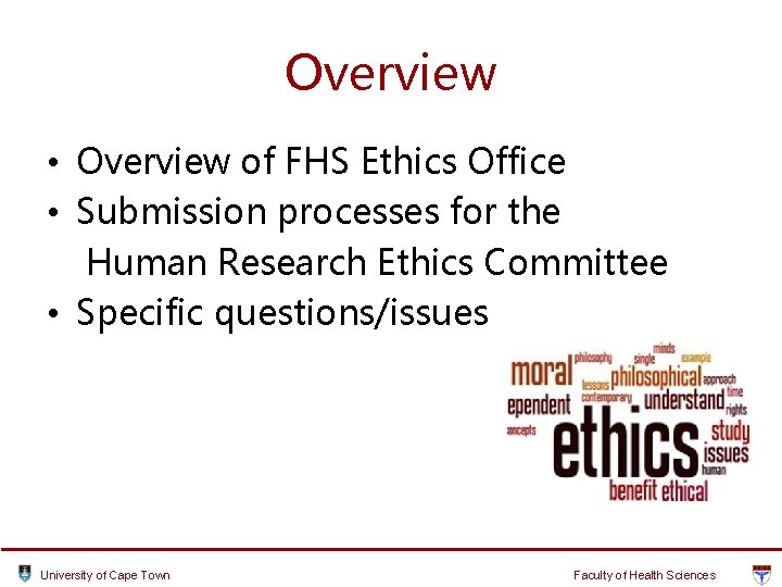 Overview • Overview of FHS Ethics Office • Submission processes for the Human Research Overview • Overview of FHS Ethics Office • Submission processes for the Human Research