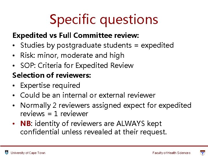 Specific questions Expedited vs Full Committee review: • Studies by postgraduate students = expedited Specific questions Expedited vs Full Committee review: • Studies by postgraduate students = expedited