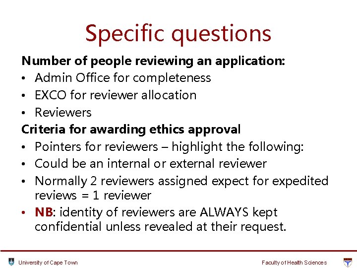 Specific questions Number of people reviewing an application: • Admin Office for completeness • Specific questions Number of people reviewing an application: • Admin Office for completeness •
