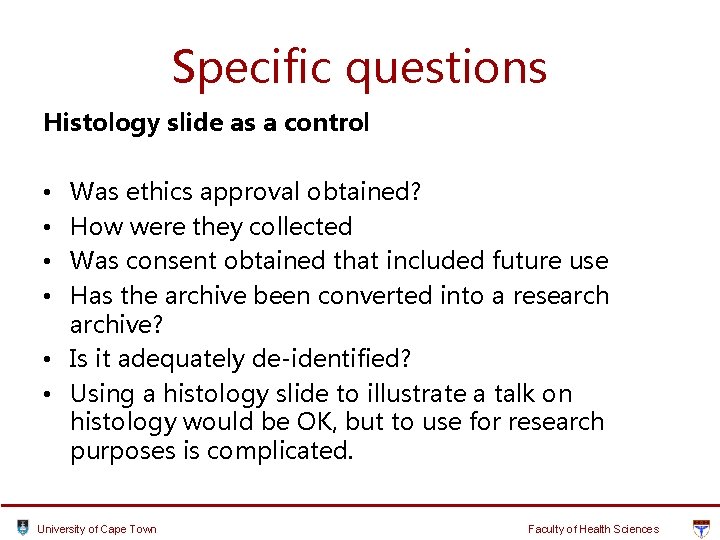 Specific questions Histology slide as a control Was ethics approval obtained? How were they Specific questions Histology slide as a control Was ethics approval obtained? How were they