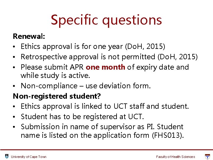 Specific questions Renewal: • Ethics approval is for one year (Do. H, 2015) • Specific questions Renewal: • Ethics approval is for one year (Do. H, 2015) •