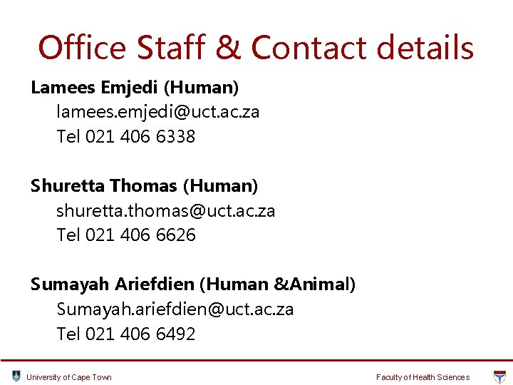 Office Staff & Contact details Lamees Emjedi (Human) lamees. emjedi@uct. ac. za Tel 021 Office Staff & Contact details Lamees Emjedi (Human) lamees. emjedi@uct. ac. za Tel 021