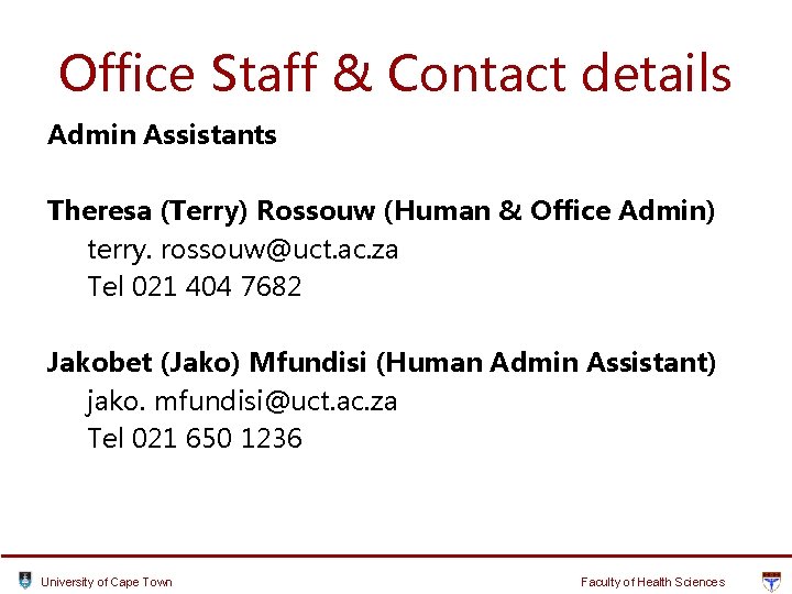 Office Staff & Contact details Admin Assistants Theresa (Terry) Rossouw (Human & Office Admin) Office Staff & Contact details Admin Assistants Theresa (Terry) Rossouw (Human & Office Admin)