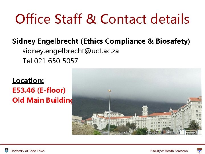 Office Staff & Contact details Sidney Engelbrecht (Ethics Compliance & Biosafety) sidney. engelbrecht@uct. ac. Office Staff & Contact details Sidney Engelbrecht (Ethics Compliance & Biosafety) sidney. engelbrecht@uct. ac.