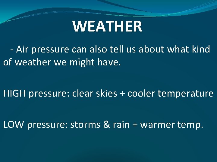 WEATHER - Air pressure can also tell us about what kind of weather we