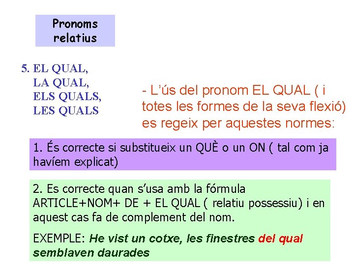 Pronoms relatius 5. EL QUAL, LA QUAL, ELS QUALS, LES QUALS - L’ús del