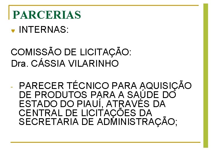 PARCERIAS INTERNAS: COMISSÃO DE LICITAÇÃO: Dra. CÁSSIA VILARINHO - PARECER TÉCNICO PARA AQUISIÇÃO DE PARCERIAS INTERNAS: COMISSÃO DE LICITAÇÃO: Dra. CÁSSIA VILARINHO - PARECER TÉCNICO PARA AQUISIÇÃO DE