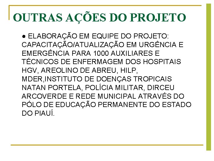 OUTRAS AÇÕES DO PROJETO ● ELABORAÇÃO EM EQUIPE DO PROJETO: CAPACITAÇÃO/ATUALIZAÇÃO EM URGÊNCIA E OUTRAS AÇÕES DO PROJETO ● ELABORAÇÃO EM EQUIPE DO PROJETO: CAPACITAÇÃO/ATUALIZAÇÃO EM URGÊNCIA E