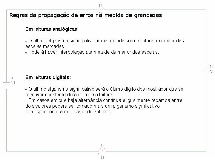 Regras da propagação de erros na medida de grandezas Em leituras analógicas: - O