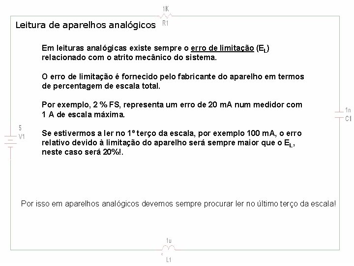 Leitura de aparelhos analógicos Em leituras analógicas existe sempre o erro de limitação (EL)