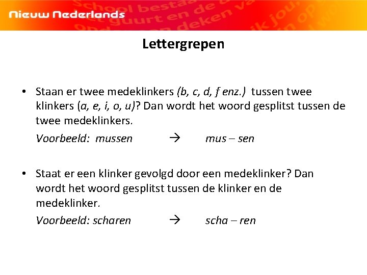 Lettergrepen • Staan er twee medeklinkers (b, c, d, f enz. ) tussen twee