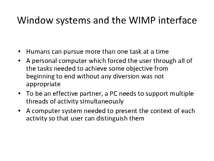 Window systems and the WIMP interface • Humans can pursue more than one task