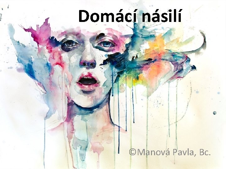 Domácí násilí ©Manová Pavla, Bc. 