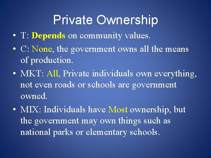 Private Ownership • T: Depends on community values. • C: None, the government owns