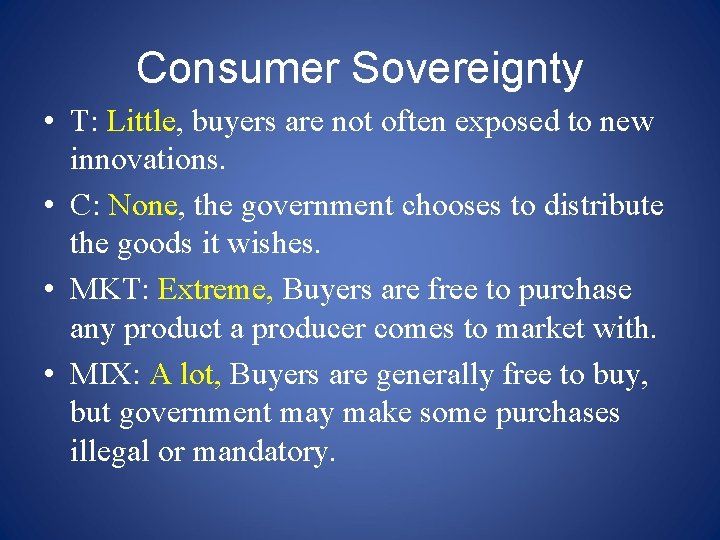 Consumer Sovereignty • T: Little, buyers are not often exposed to new innovations. •