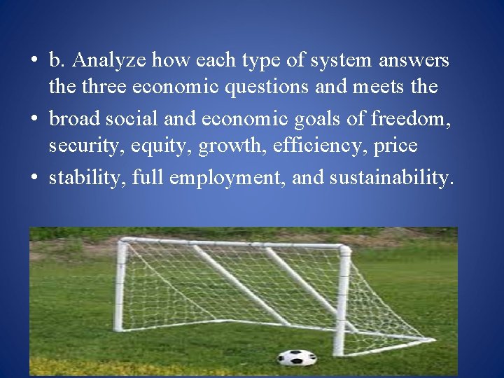  • b. Analyze how each type of system answers the three economic questions