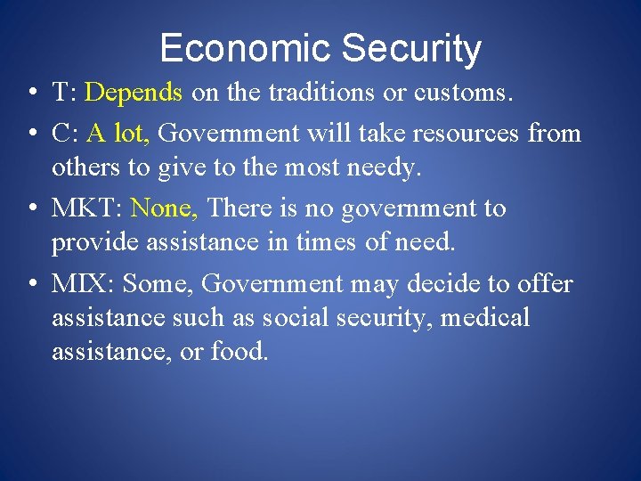 Economic Security • T: Depends on the traditions or customs. • C: A lot,