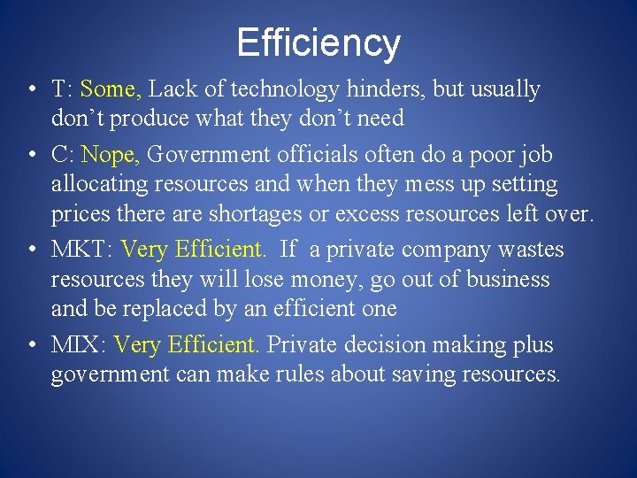 Efficiency • T: Some, Lack of technology hinders, but usually don’t produce what they