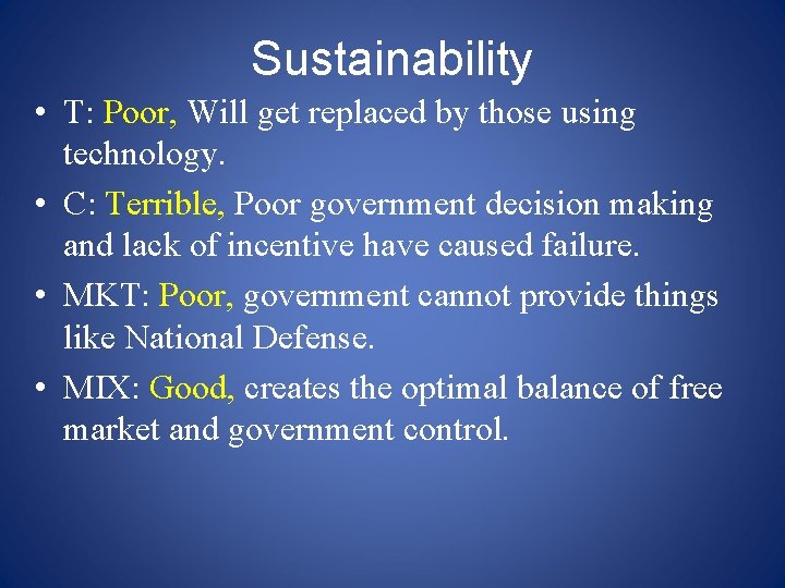 Sustainability • T: Poor, Will get replaced by those using technology. • C: Terrible,