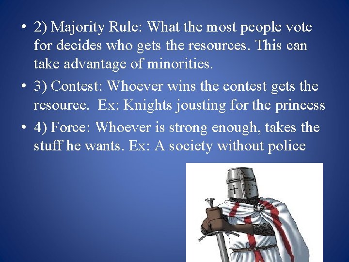  • 2) Majority Rule: What the most people vote for decides who gets