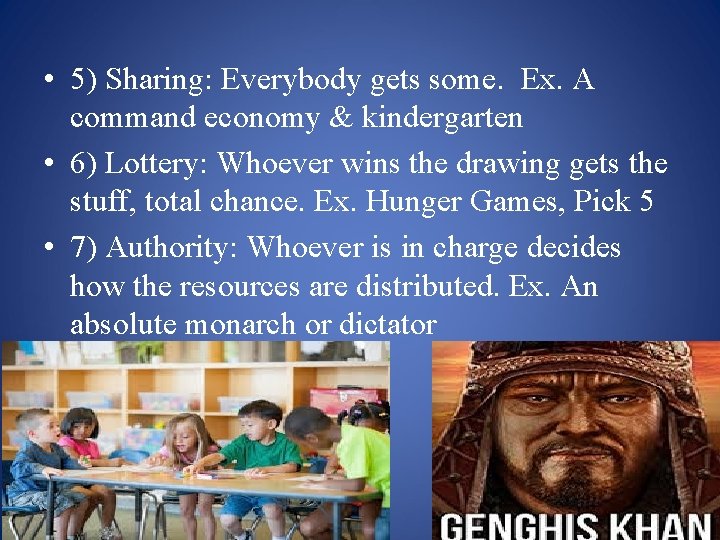  • 5) Sharing: Everybody gets some. Ex. A command economy & kindergarten •