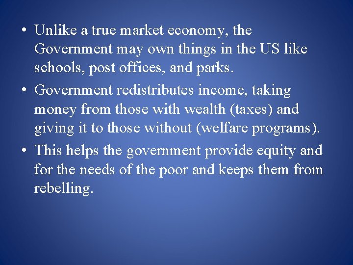  • Unlike a true market economy, the Government may own things in the