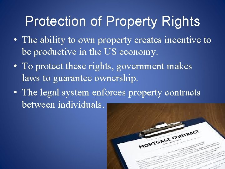 Protection of Property Rights • The ability to own property creates incentive to be