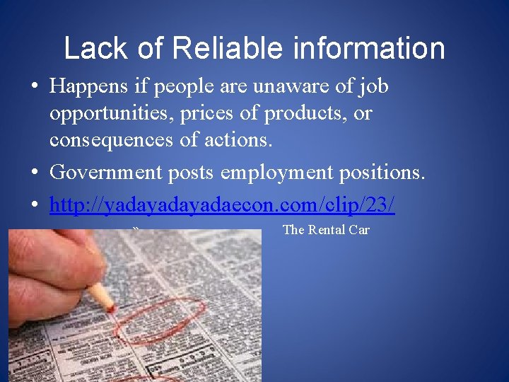 Lack of Reliable information • Happens if people are unaware of job opportunities, prices